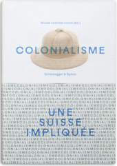 Colonialisme – une Suisse impliquée