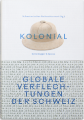 Kolonial – Globale Verflechtungen der Schweiz
